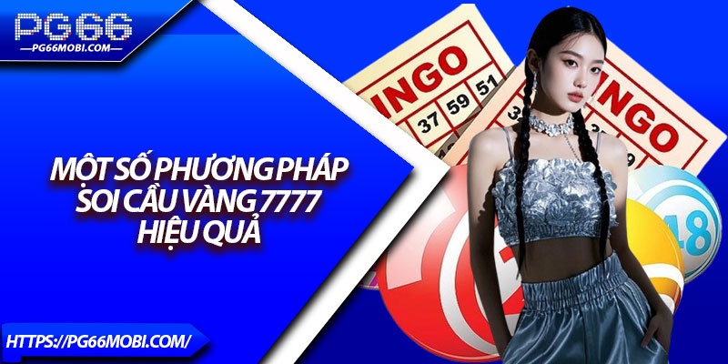 Soi Cầu Vàng 7777 - Bí Kíp Chốt Số XSMB Chuẩn Từng Ngày 3 Một số phương pháp soi cầu vàng 7777 hiệu quả