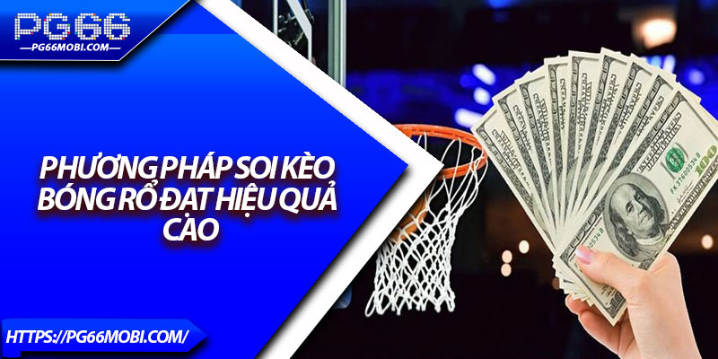 Kèo Bóng Rổ PG66 – Khám Phá Sân Chơi Hấp Dẫn Nhất 2025 3 Phương pháp soi kèo bóng rổ đạt hiệu quả cao