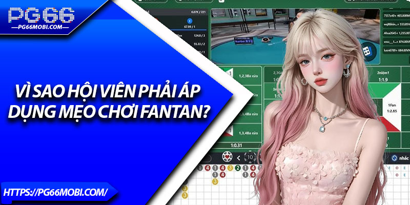 Mẹo Chơi FanTan – Chiến Lược Chơi Chuẩn Xác Cho Người Mới 2 Vì sao hội viên phải áp dụng mẹo chơi Fantan?